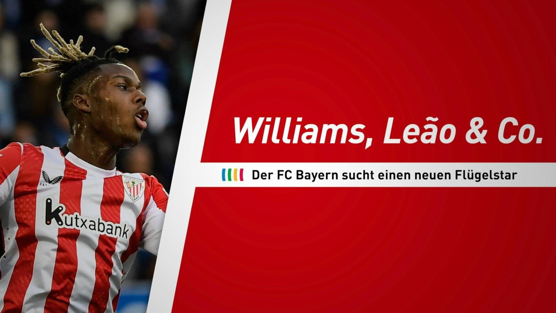 Williams, Leão & Co.: Wer wird Bayerns Königstransfer?